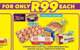 Ritebrand French Polony 750g + Sunbake Brown Bread 700g + Large Eggs 18 per pack + Rondo 40% Fat Spread 500g